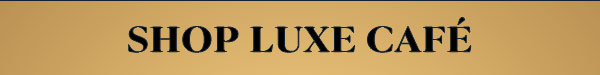 Shop Luxe Café