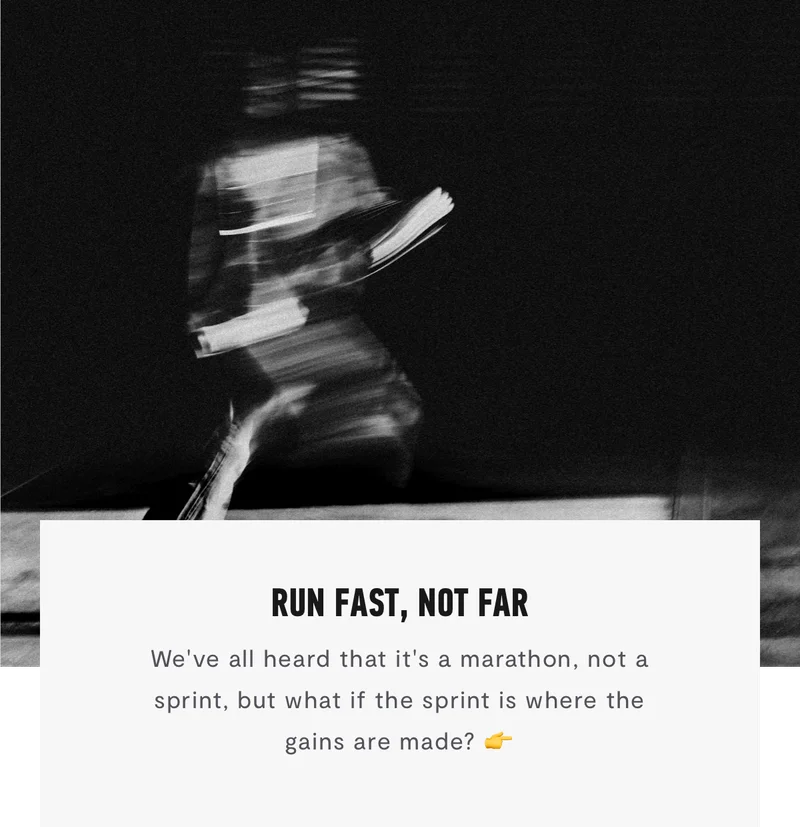 Run Fast, Not Far