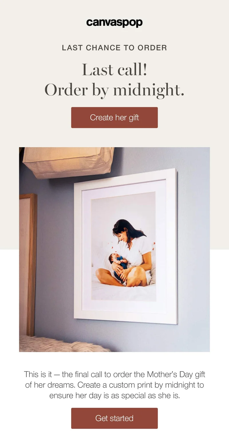 Last chance to order. Last call! Order by midnight. This is it — the final call to order the Mother's Day gift of her dreams. Create a custom print by midnight to ensure her day is as special as she is.
