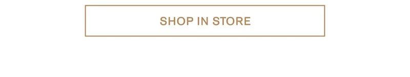 SHOP IN STORE