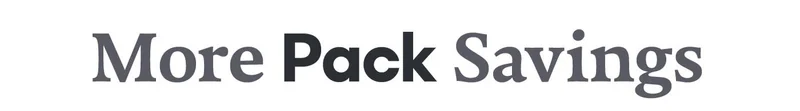 MORE PACK SAVINGS