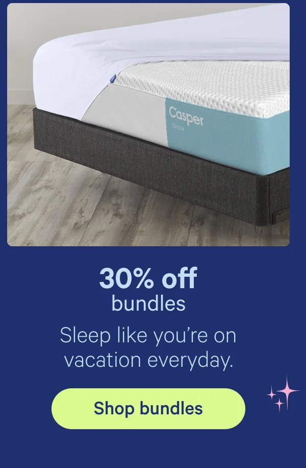 30% off bundles; Sleep like you're on vacation everyday.