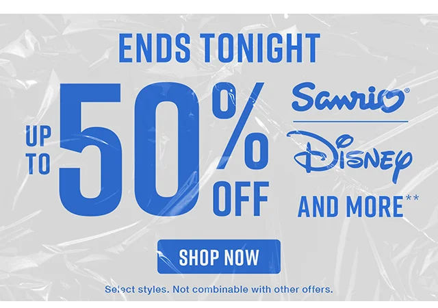 Ends Tonight Up to 50% Off Sanrio Disney and More. Select Styles Not Combinable with Other Offers. Shop Now