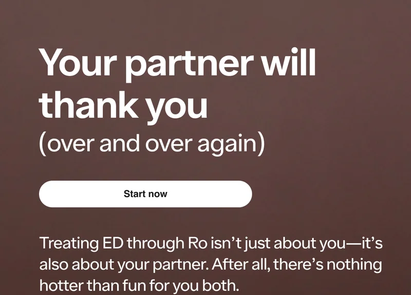 Your partner will thank you. Treating ED through Ro isn’t just about you—it’s also about your partner. After all, there’s nothing hotter than fun for you both.
