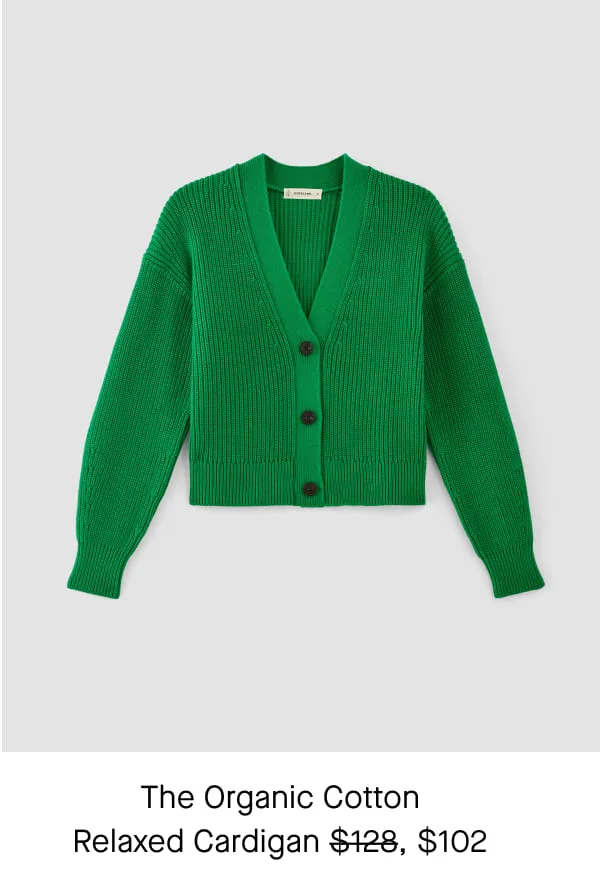 [image]The Organic Cotton Relaxed Cardigan