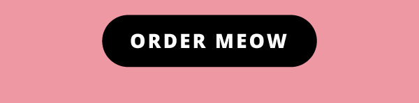 Order meow!