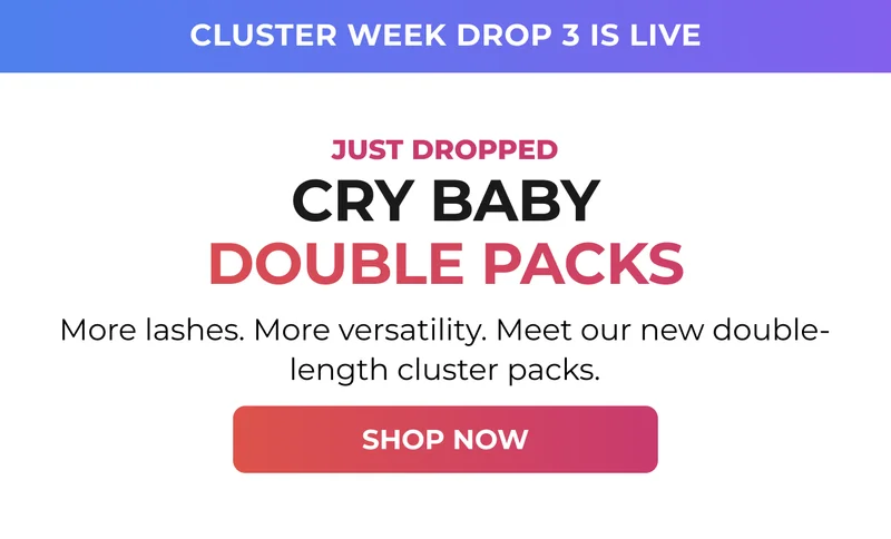 Cry Baby Double Packs just dropped. Shop the new double-length cluster lash packs.