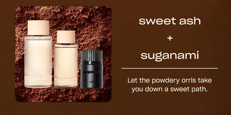 sweet ash + suganami Let the powdery orris take you down a sweet path.
