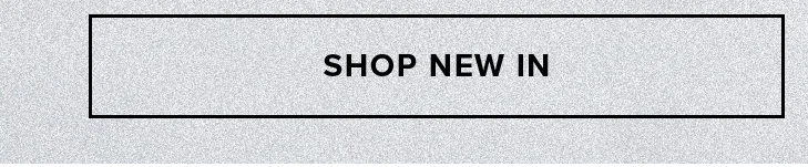 Shop New In button. Discover the latest products.