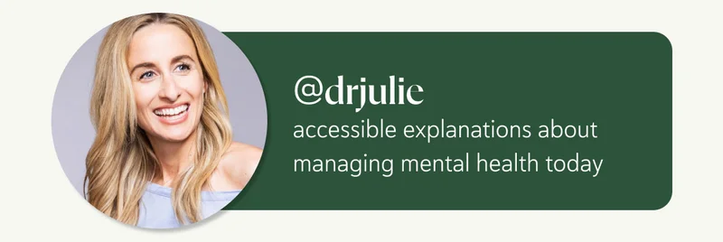@drjulie  – accessible explanations about managing mental health today
