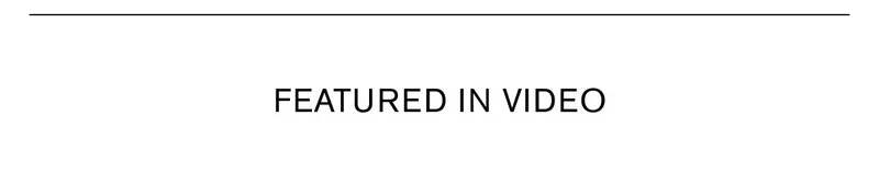 FEATURED IN VIDEO