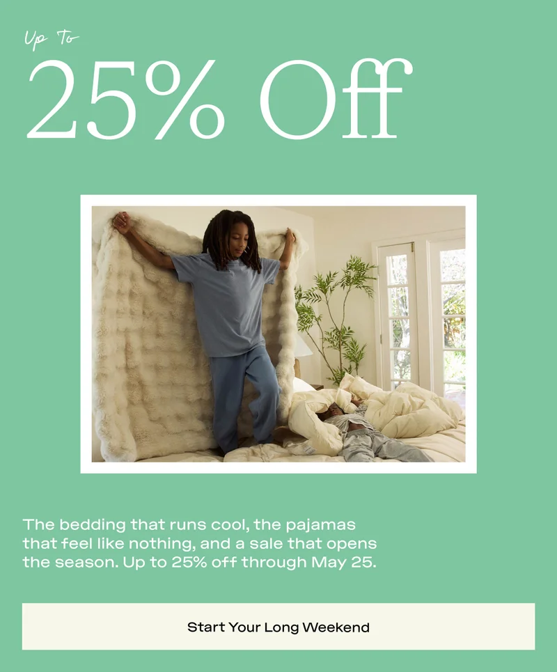 up to 25% off - start your long weekend now, shop the sale!