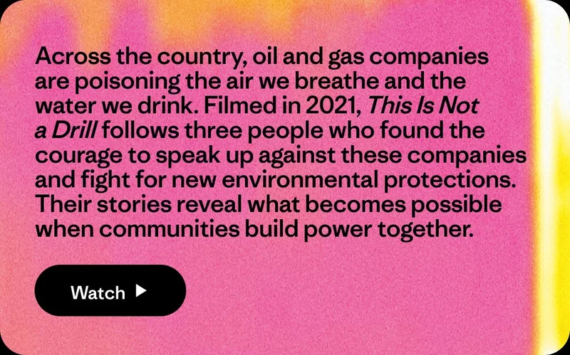 Across the country, oil and gas companies are poisoning the air we breathe and the water we drink. In our new feature film, we follow three people who found the courage to speak up against these companies and fight for new environmental protections. Their stories reveal what becomes possible when communities build power together. Watch the film.