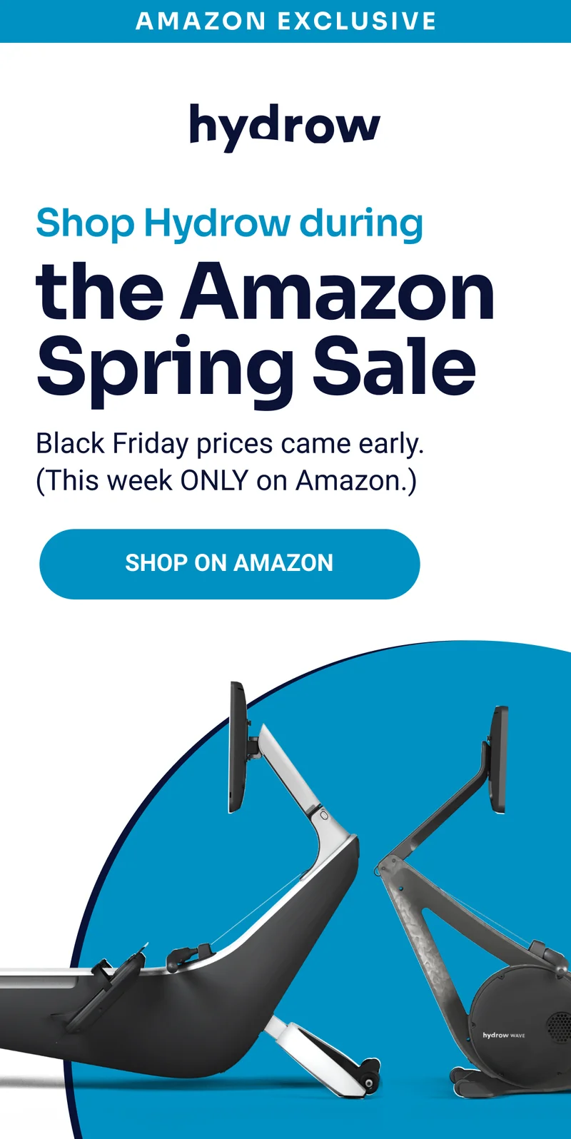 Amazon Exclusive. Shop Hydrow during the Amazon Spring Sale. Black Friday prices came early. (This week ONLY on Amazon.) Shop on Amazon.