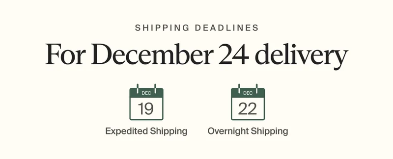 Shipping Deadlines | For December 24 delivery
