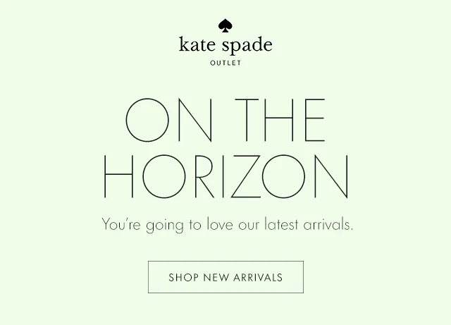 ON THE HORIZON You're going to love our latest arrivals. SHOP NEW ARRIVALS