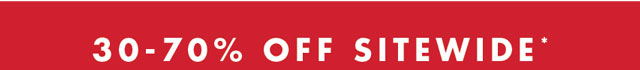 30 - 70% off sitewide*