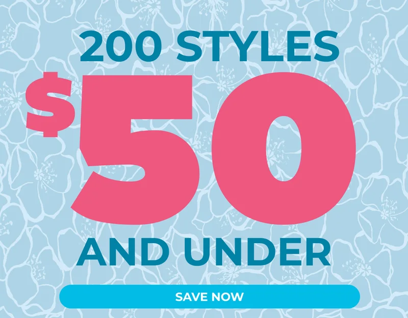 200 STYLES $50 AND UNDER