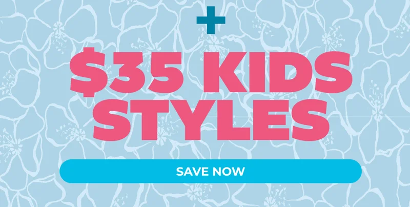 SHOP $35 KIDS STYLES