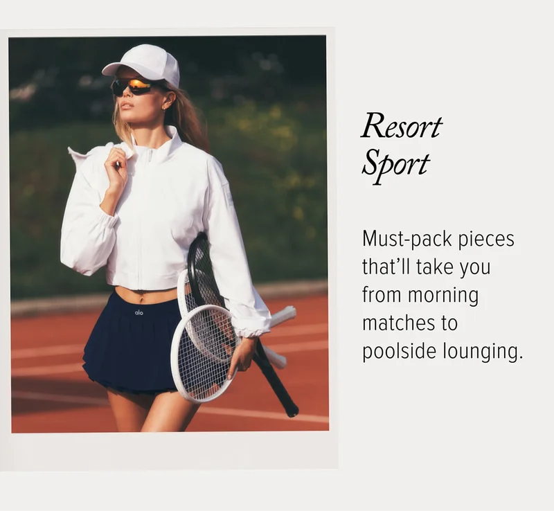 RESORT SPORT MUST-PACK PIECES THAT'LL TAKE YOU FROM MORNING MATCHES TO POOLSIDE LOUNGING