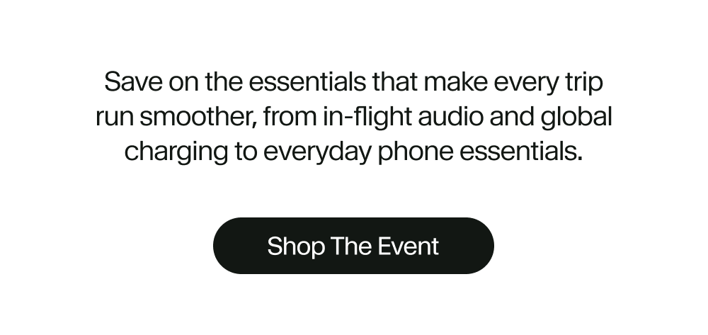 Save on the essentials that make every trip run smoother, from in-flight audio and global charging to everyday phone essentials.