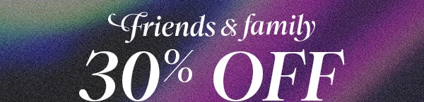Friends and Family 30% Off with code FRIEND