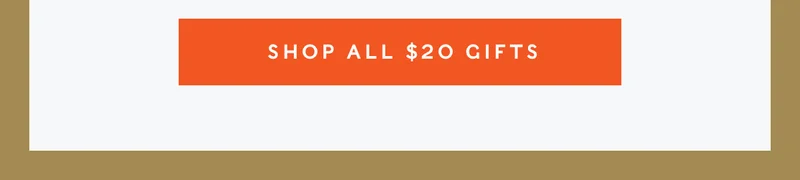 Shop All $20 Gifts