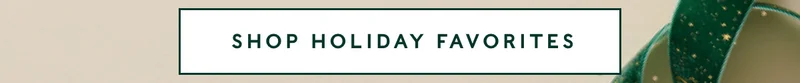 Shop Holiday Favorites