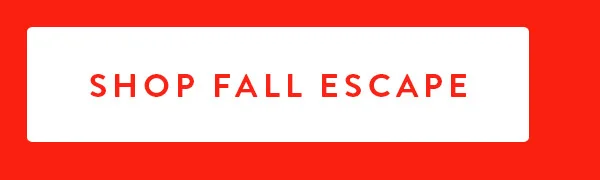 SHOP FALL ESCAPE