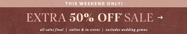 This Weekend Only! Extra 50% Off Sale