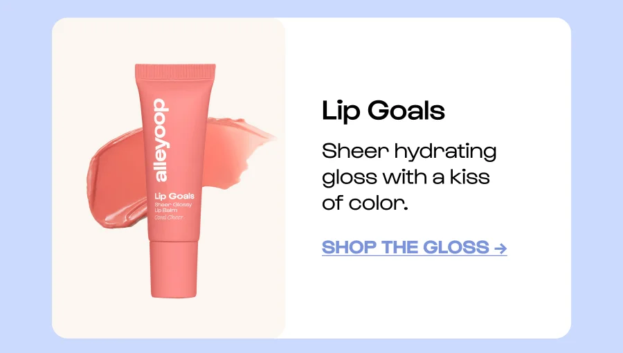 Lip Goals  Sheer hydrating gloss with a kiss of color. Click to Shop the gloss →