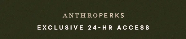Anthroperks Exclusive 24-HR Access