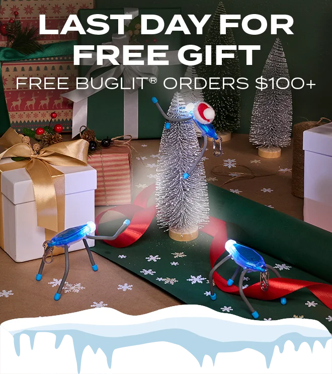 LAST DAY FOR FREE GIFT Free BugLit® orders $100+