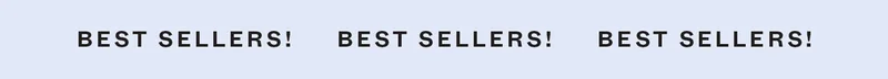 BEST SELLERS! BEST SELLERS!  BEST SELLERS!