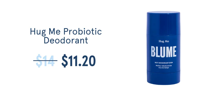 Hug Me Probiotic Deodorant [was $14, now $11.20]