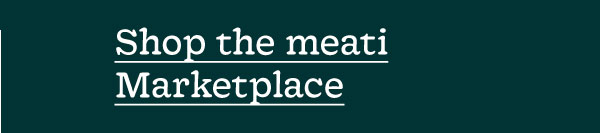SHOP THE MEATI MARKETPLACE