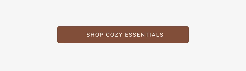 Shop Cozy Essentials