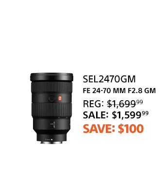 Save $100: FE 24-70 mm F2.8 GM