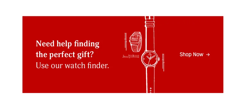 Need help finding the perfect gift? Use our watch finder | Shop Now