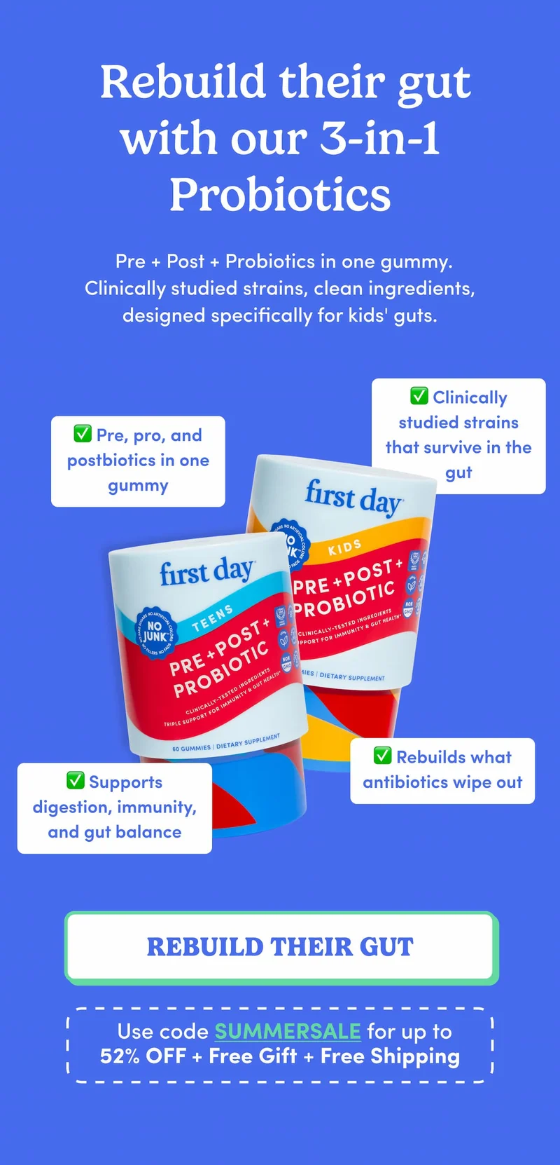 Rebuild their gut with our 3-in-1 Probiotics