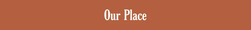 Our Place