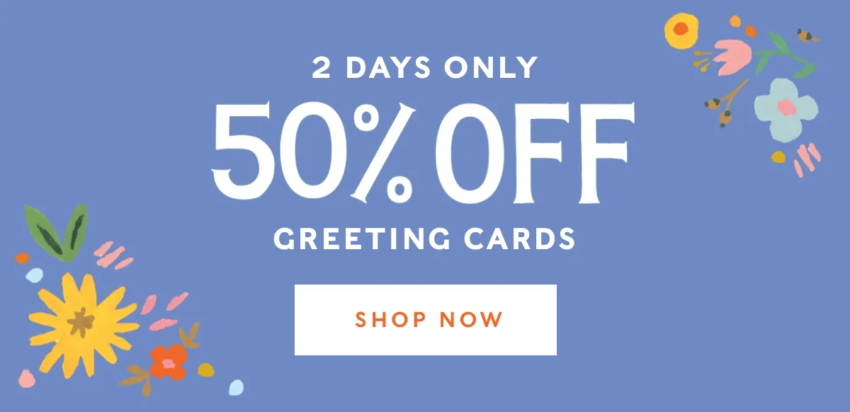 2 Days Only: 50% Off Greeting Cards. Click here to shop now.