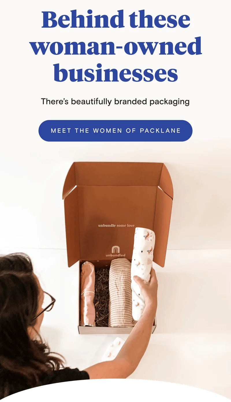 Behind these woman-owned businesses There’s beautifully branded packaging Behind these woman-owned businesses There’s beautifully branded packaging