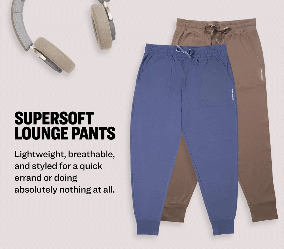 SuperSoft Lounge Pants. Lightweight, breathable, and styled for a quick errand or doing absolutely nothing at all.