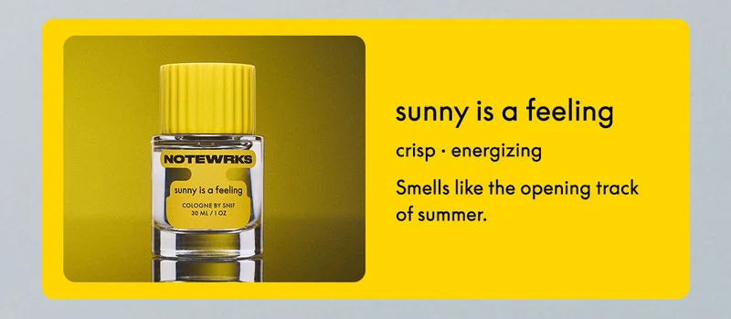 sunny is a feeling  crisp • energizing; Smells like the opening track of summer.