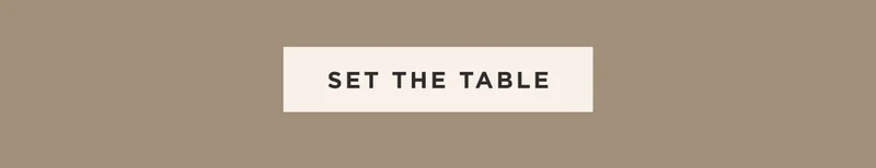 SET THE TABLE
