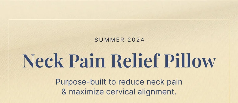 Summer 2024 • Neck Pain Relief Pillow • Purpose-built to reduce neck pain & maximize cervical alignment.