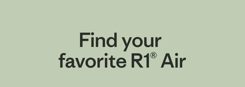 Find your favorite R1® Air