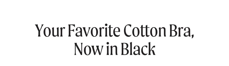 Your Favorite Cotton Bra, Now in Black