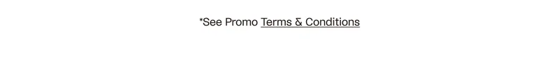 See Promo Terms and Conditions